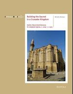 Building the Sacred in a Crusader Kingdom