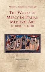 The Works of Mercy in Italian Medieval Art (C.1050-c.1400)