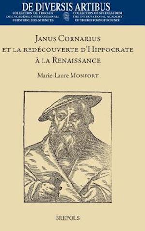 Janus Cornarius Et La Redecouverte D'Hippocrate a la Renaissance
