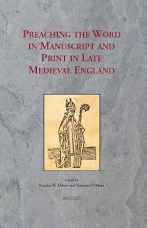 Preaching the Word in Manuscript and Print in Late Medieval England