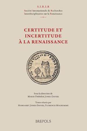 SIRIR 02 Certitude et incertitude a la Renaissance, F. Malhomme & M. Jones-Davies