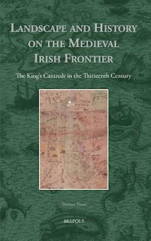 Landscape and History on the Medieval Irish Frontier
