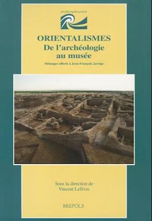 Orientalismes. de L'Archeologie Au Musee