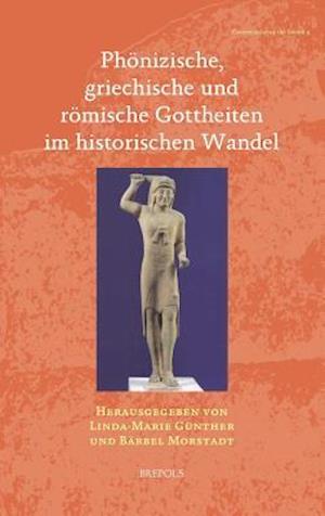 Phonizische, Griechische Und Romische Gottheiten Im Historischen Wandel