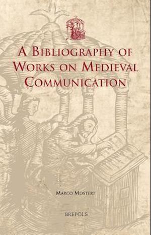A Bibliography of Works on Medieval Communication