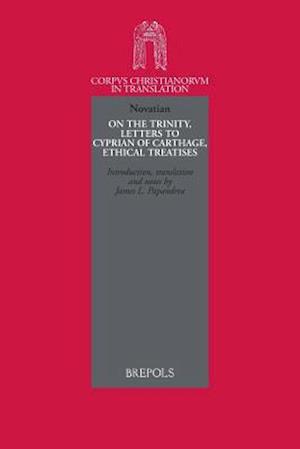 Novation, on the Trinity, Letters to Cyprian of Carthage, Ethical Treatises