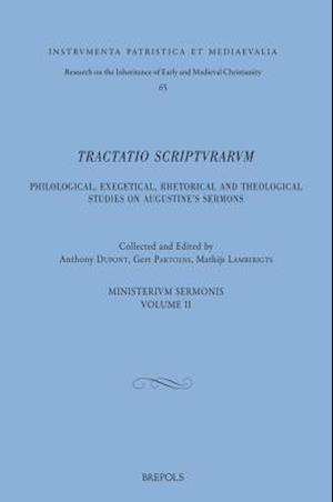 Tractatio Scripturarum. Philological, Exegetical, Rhetorical, and Theological Studies on Augustine's Sermons