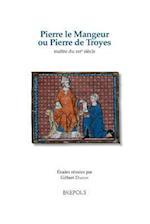 Pierre Le Mangeur Ou Pierre de Troyes, Maitre Du Xiie Siecle