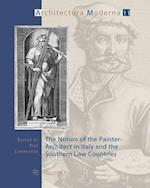 The Notion of the Painter-Architect in Italy and the Southern Low Countries