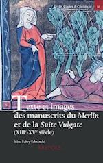 Texte Et Images Des Manuscrits Du Merlin Et de la Suite Vulgate (Xiiie-Xve Siecle)
