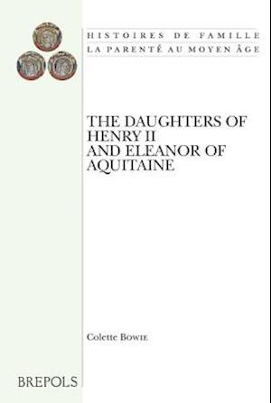 The Daughters of Henry II and Eleanor of Aquitaine