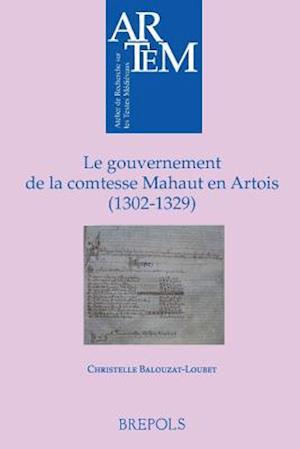 Le Gouvernement de la Comtesse Mahaut En Artois (1302-1329)