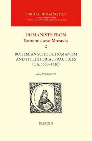 Bohemian School Humanism and Its Editorial Practices (CA. 1550 -1610)
