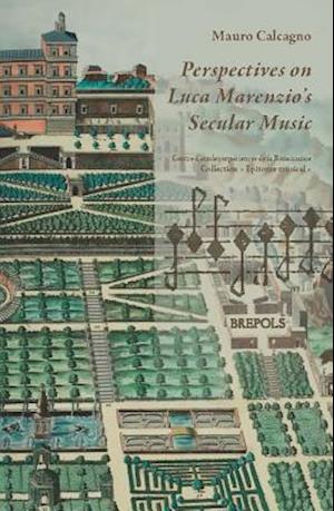 Perspectives on Luca Marenzio's Secular Music