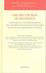 Die Deutschen Humanisten. Dokumente Zur Uberlieferung Der Antiken Und Mittelalterlichen Literatur in Der Fruhen Neuzeit