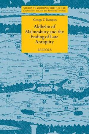 Aldhelm of Malmesbury and the Ending of Late Antiquity