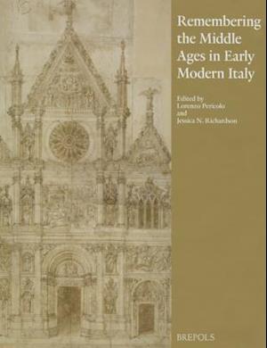 Remembering the Middle Ages in Early Modern Italy