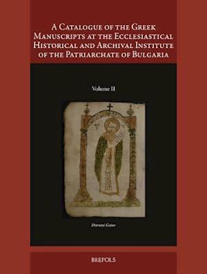 A Catalogue of the Greek Manuscripts at the Ecclesiastical Historical and Archival Institute of the Patriarchate of Bulgaria, II