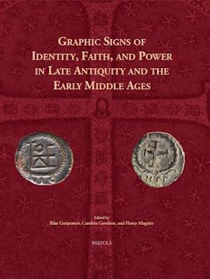 Graphic Signs of Identity, Faith, and Power in Late Antiquity and the Early Middle Ages