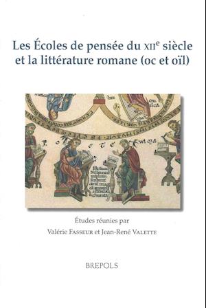 Les Ecoles de Pensee Du Xiie Siecle Et La Litterature Romane (Oc Et Oil)