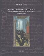 Crime, Chatiment Et Grace Dans Les Monasteres Au Moyen Age (Xiie-Xve Siecle)