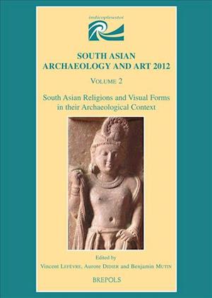 South Asian Religions and Visual Forms in Their Archaeological Context