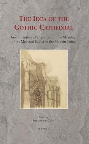 The Idea of the Gothic Cathedral
