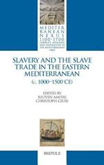 Slavery and the Slave Trade in the Eastern Mediterranean (C. 1000-1500 Ce)