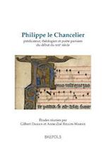 Philippe Le Chancelier Predicateur, Theologien Et Poete Parisien (Du Debut Du Xiiie Siecle)