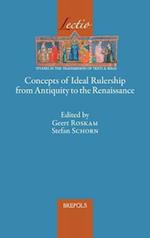 Concepts of Ideal Rulership from Antiquity to the Renaissance