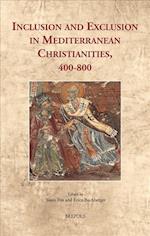Inclusion and Exclusion in Mediterranean Christianities, 400-800