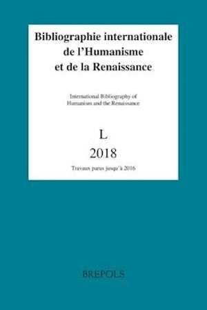 Bibliographie Internationale de l'Humanisme Et de la Renaissance, Volume 50 (2018, Publ. 2019)