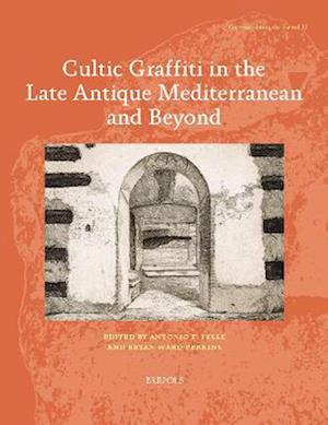 Cultic Graffiti in the Late Antique Mediterranean and Beyond