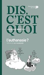 Dis, c''est quoi l''euthanasie ?