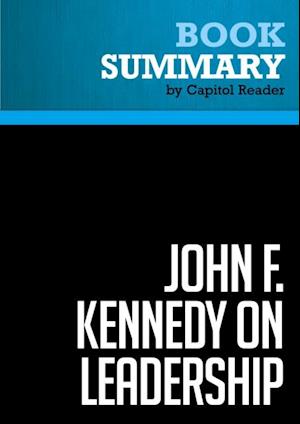 Summary: John F. Kennedy on Leadership