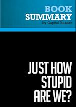 Summary: Just How Stupid Are We?