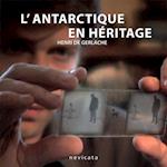 L'Antarctique en heritage