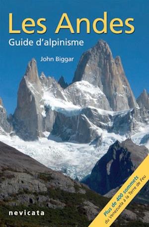 Les Andes, guide d'Alpinisme : guide complet