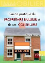 Guide pratique du proprietaire bailleur et de ses conseillers