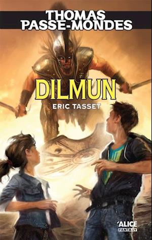 Thomas Passe-Mondes : Dilmun