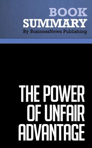 Summary: The Power of Unfair Advantage