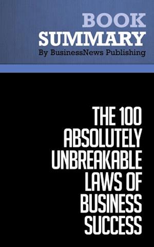 Summary: The 100 Absolutely Unbreakable Laws of Business Success