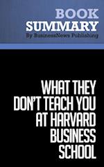 Summary: What They Don't Teach You at Harvard Business School