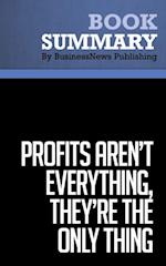 Summary: Profits Aren't Everything, They're The Only Thing