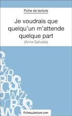 Je voudrais que quelqu''un m''attende quelque part d''Anna Gavalda (Fiche de lecture)