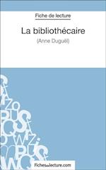 La bibliothécaire d''Anne Duguël (Fiche de lecture)