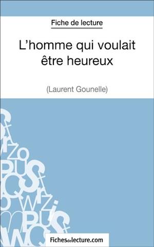 L''homme qui voulait être heureux de Laurent Gounelle (Fiche de lecture)