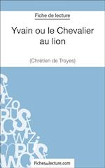 Yvain ou le Chevalier au lion de Chrétien de Troyes (Fiche de lecture)