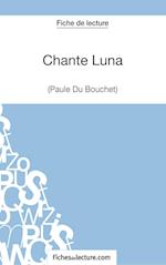Fiche de lecture : Chante Luna de Paule du Bouchet