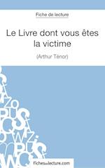 Le Livre dont vous êtes la victime d'Arthur Ténor (Fiche de lecture)